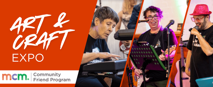 Promotional banner for the Art & Craft Expo by MCM’s Community Friend Program. The image features three participants engaging in musical performances—one playing keyboard, another playing guitar, and a third singing into a microphone while wearing a red glitter hat.
