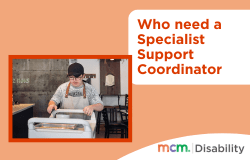 Orange tile with the text "Who needs a Specialist Support Coordinator". On the left there is a photo of a man working in a bakery.