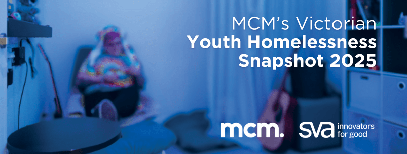 Person sitting on a chair in a small room, wearing headphones and a tie-dye shirt, with the text "MCM’s Victorian Youth Homelessness Snapshot 2025" and logos for MCM and SVA (Social Ventures Australia) overlaid.